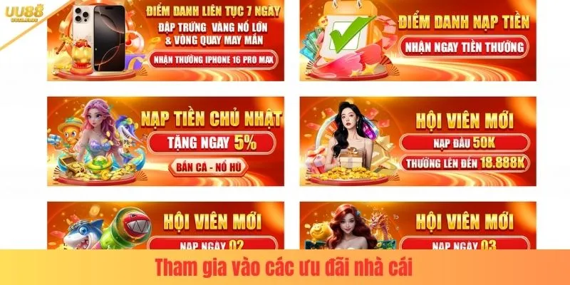 Tham gia vào các ưu đãi nhà cái